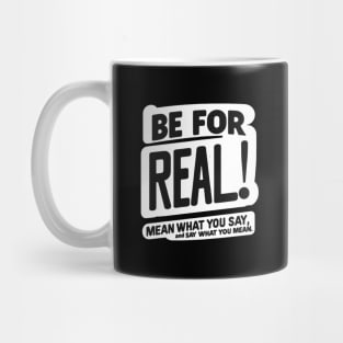 Be for real! Mug